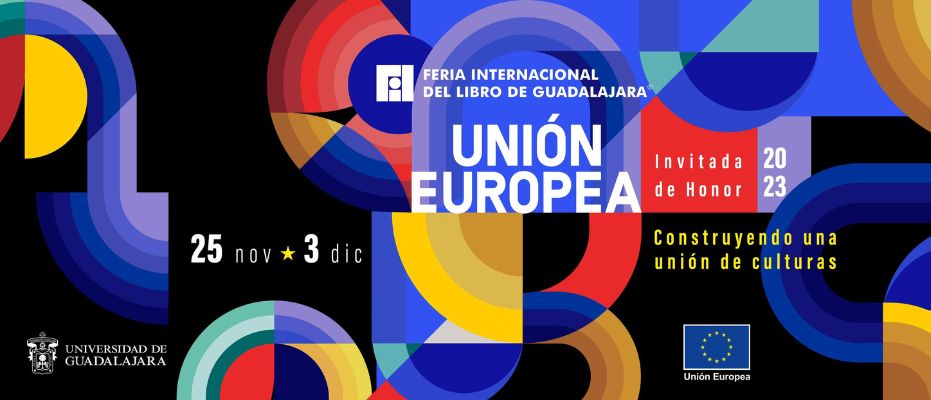 “Construyendo una Unión de Culturas” | La Unión Europea como Invitada de Honor en la 37ª Feria Internacional del Libro de Guadalajara